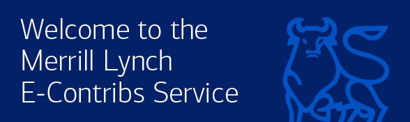 Welcome to the Merrill Lynch E-Contribs Service